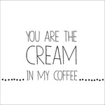 Servietter - You are the cream in my coffee